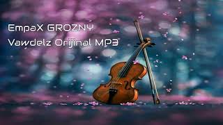 Empax Grozny,, Vawdelz Orijinal Mp3