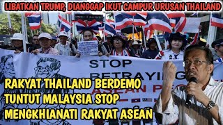 'Musuh' Malaysia Bertambah Lagi Rakyat Thai Berdemo Tuntut Anwar Jangan Ikut Campur Urusan Negaranya