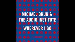 Video thumbnail of "Michaël Brun & The Audio Institute - Wherever I Go [Kid Coconut]"