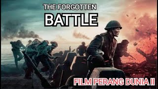 THE FORGOTTEN BATTLE - KISAH NYATA PERANG DUNIA II | Alur Cerita Film