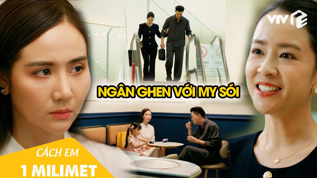 Ngân ghen ngầm với My sói, giọng chua loét hỏi về hôn nhân của Viễn | Cách Em 1 Milimet Tập 30