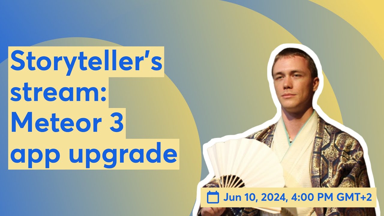 Storyteller's stream: Meteor 3 app upgrade