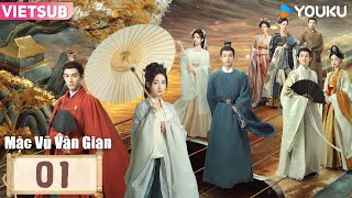 [VIETSUB] Mặc Vũ Vân Gian | Tập 01 | Phim Cổ Trang | Ngô Cẩn Ngôn/Vương Tinh Việt | YOUKU