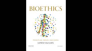 Human Research Ethics – Clinical Trials, Consent/Vulnerable Populations | Chapter 6 – Bioethics(5th)
