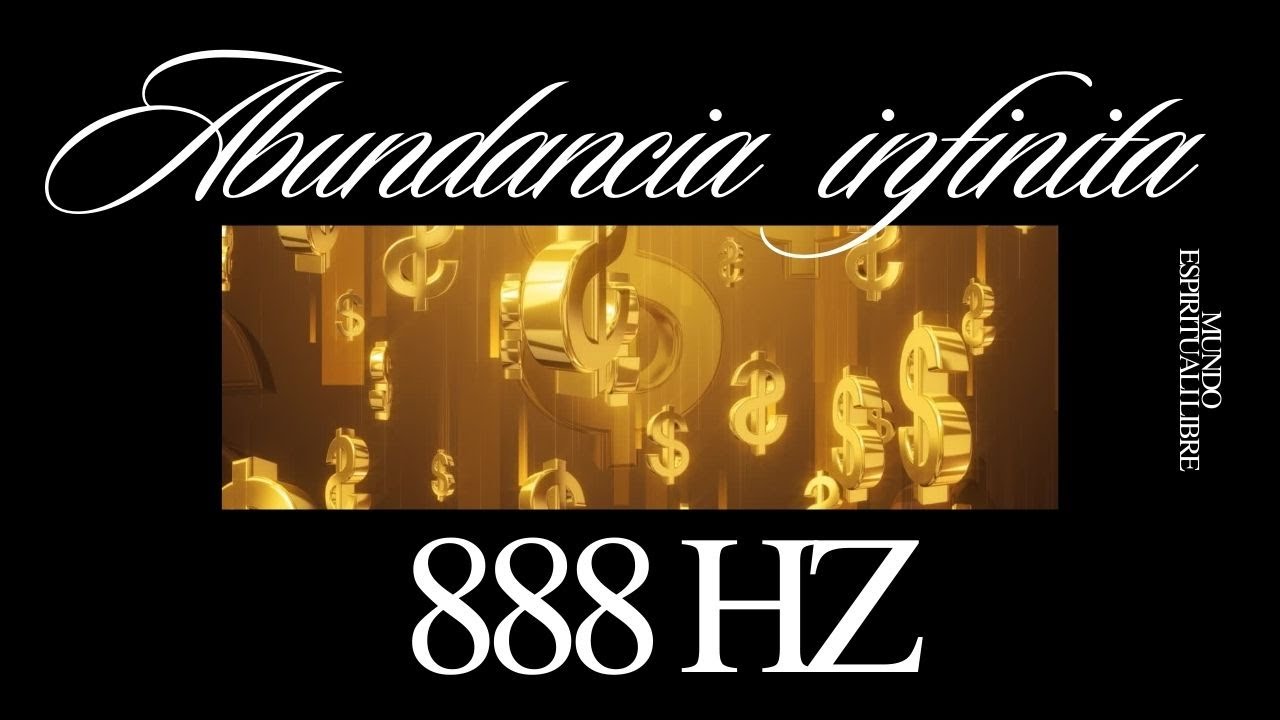 Atrae Abundancia Infinita con esta Poderosa Frecuencia de 888Hz - YouTube