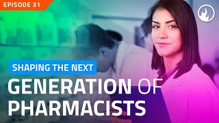 EP31 - Shaping the Next Generation of Pharmacists