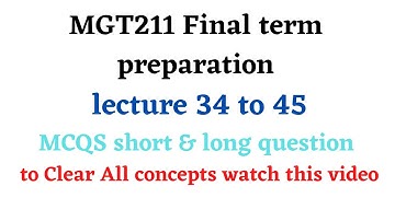 MGT211 final term preparation || Mgt211 short lecture 34 to 45 || All concepts clear