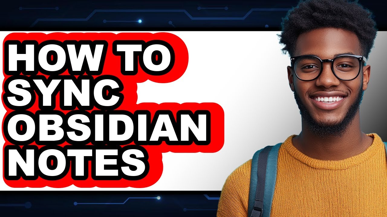 How to Sync Obsidian Notes - Easy Guide