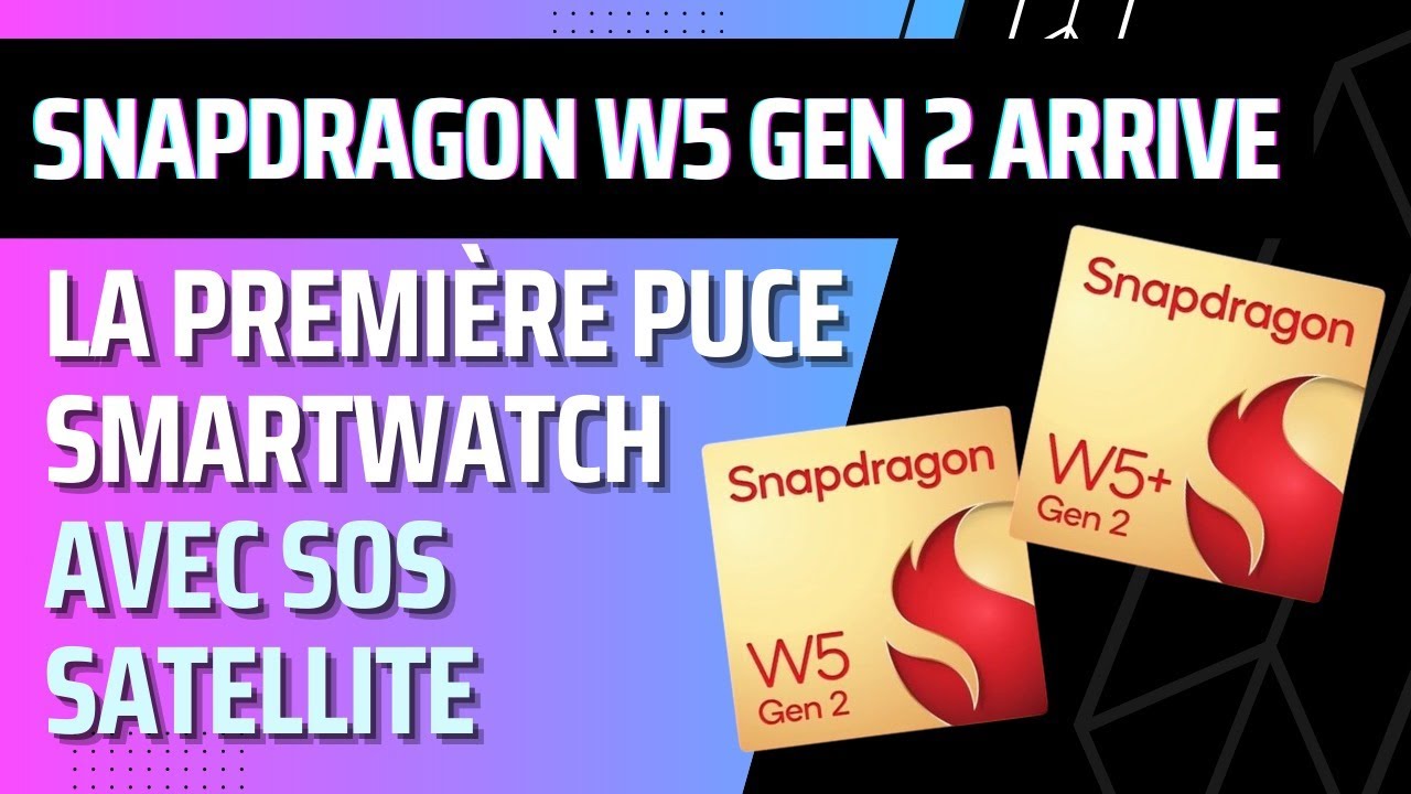 Nouveaux CPU Snapdragon W5+ Gen 2 & W5 Gen pour smartwatch dont la nouvelle Pixel Watch 4 de Google