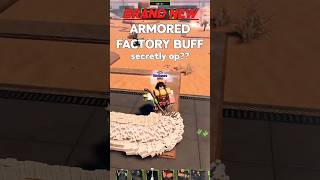Ashtonishing Armored Factory Buff...