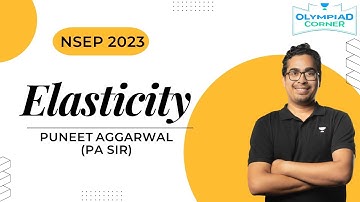 L-3 Elasticity | NSEP 2023 | Puneet Aggarwal