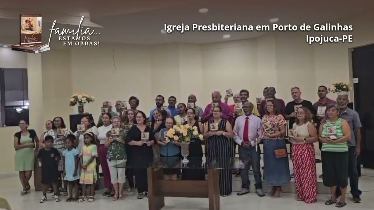 Família... Estamos em Obras! - Presbiteriana em Porto de Galinhas (Ipojuca-PE)