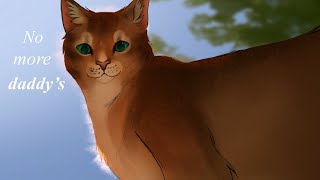 No More Daddy’s Little Girl - Warrior Cats Animation