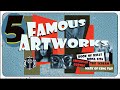 5 famous artworks why are they so darn famous