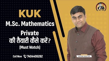 KUK M.Sc. Mathematics Complete Details with Exam Strategy 2023-24 by Expert @GautamSingla Sir