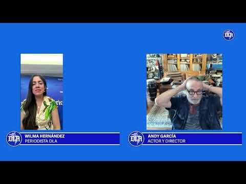 ANDY GARCÍA: “Within fear, there are possibilities for something magnificent”