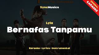 Lyla - Bernafas Tanpamu | Karaoke - Lirik - Instrumental