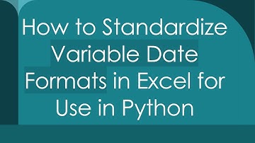 How to Standardize Variable Date Formats in Excel for Use in Python