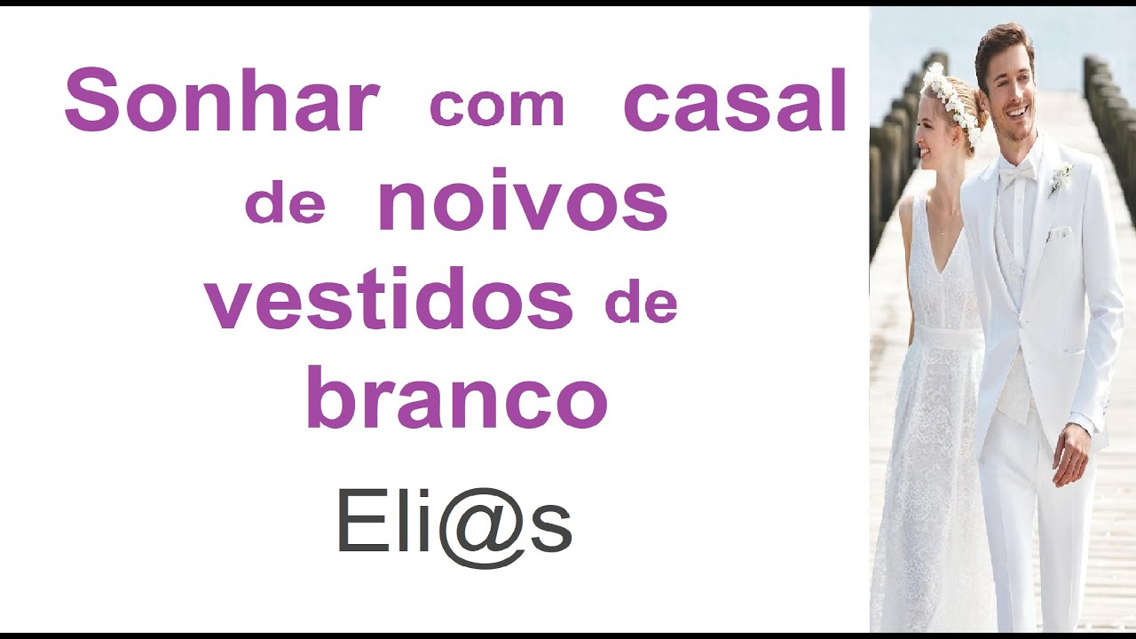 SONHAR COM NOIVOS VESTIDOS DE BRANCO - significado DREAMING GROOMS ...