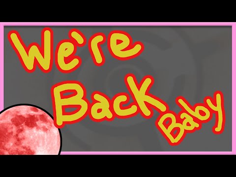WE'RE BACK! NEW VIDEOS COMING!