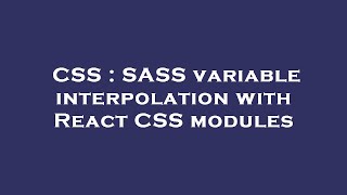 CSS : SASS variable interpolation with React CSS modules