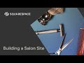 Building a Salon Site | Squarespace 7.1
