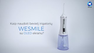 Kaip naudoti bevielių irigatorių WESMILE su OLED ekranu?