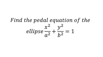 Find the pedal equation of the ellipse