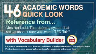46 Academic Words Quick Look Ref from "The reporting system that sexual assault survivors want, TED"
