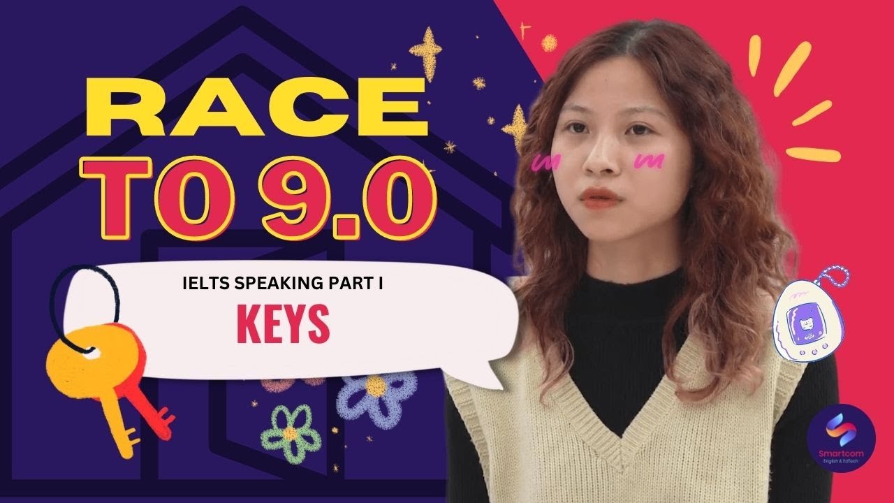 RACE TO 9.0 - Talk about KEY - IELTS Speaking part 1