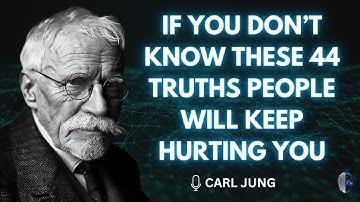 If You Don’t Know These 44 Truths, People Will Keep Hurting You | CARL JUNG SPEECH