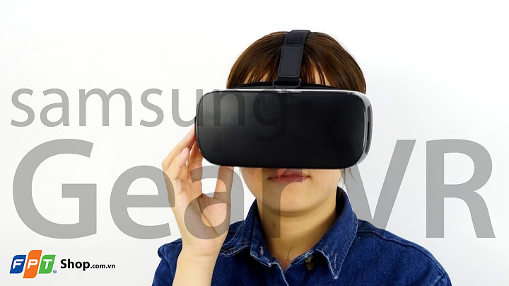 Hướng dẫn sử dụng samsung gear vr năm 2024