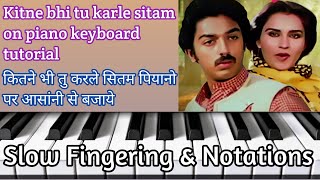 कितने भी तु करले सीतम | Kitne Bhi Tu Karle Sitam | Sanam Teri Kasam | Piano Tutorial |Slow Fingering