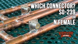 Which connector for my antenna should I get SO-239 or N Female