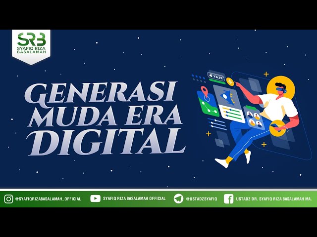 Generasi Muda Era Digital  - Ustadz Dr Syafiq Riza Basalamah, M.A class=