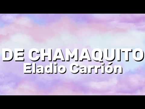 Eladio Carrión - DE CHAMAQUITO (Lyrics)