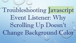 Troubleshooting Javascript Event Listener: Why Scrolling Up Doesn’t Change Background Color Net Worth