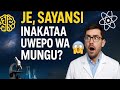 JE SAYANSI INAKATAA UWEPO WA MUNGU
