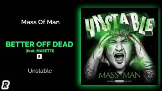 Mass of Man - Better Off Dead (feat. Masetti)