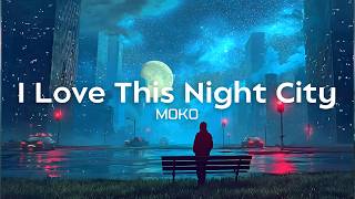 MOKO - I Love This Night City (Original Mix)