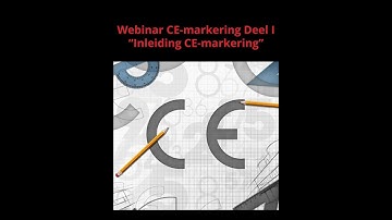 CE-Markering Deel 1 -  "Inleiding CE".