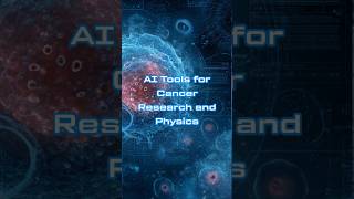 AI Tools for Cancer Research and Physics