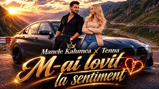 Manele Kalumea x Tenna - M-ai lovit la sentiment [Official Video]
