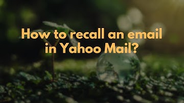 How to recall an email in Yahoo Mail?