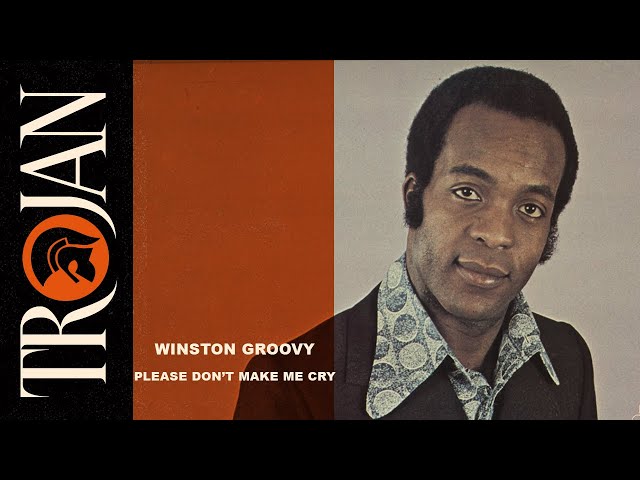 Winston Groovy - Please Don't Make Me Cry