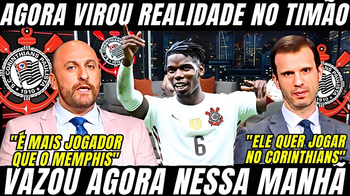 POGBA VIRA REALIDADE NO CORINTHIANS E MÍDIA TROUXE INFORMAÇÃO QUENTE AGORA / NOTÍCIAS DO CORINTHIANS