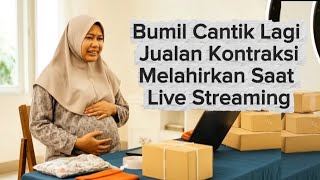 Cuplikam Film Bumil Cantik Lagi Jualan Kontraksimelahirkan Saat Live Streaming