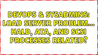 DevOps & SysAdmins: Load server problem... hald, ata, and scsi processes related? Net Worth