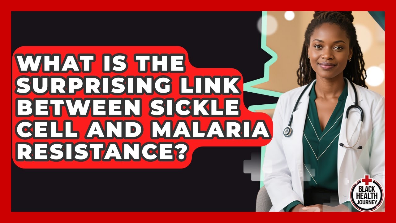 What Is The Surprising Link Between Sickle Cell And Malaria Resistance? - Black Health Journey