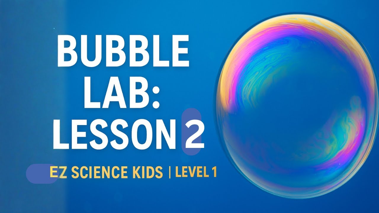 Bubble Lab: Lesson 2 – The Role of Soap | EZ Science Kids Level 1